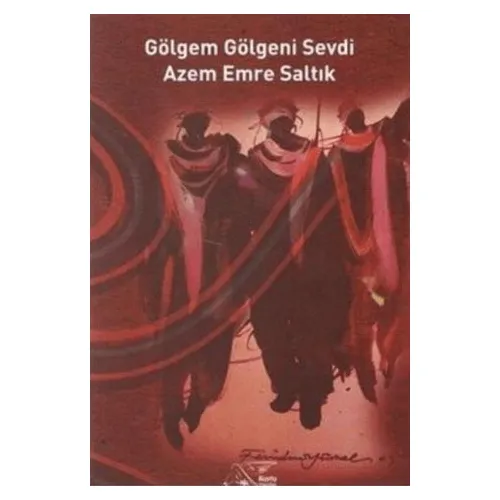Gölgem Gölgeni Sevdi - Azem Emre Saltık - Kuytu Yayınları