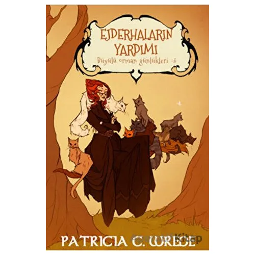 Ejderhaların Yardımı - Büyülü Orman Günlükleri 3 - Patricia C. Wrede - Mızıka Yayınları