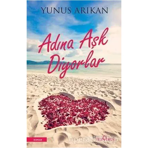Adına Aşk Diyorlar - Yunus Arıkan -Yediveren Yayınları