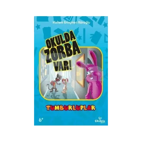 Tumburluplar - Okulda Zorba Var! - Meltem Erinçmen Kanoğlu - Çikolata Yayınevi