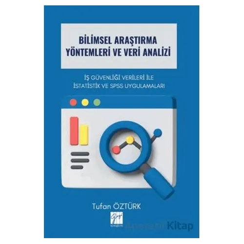 Bilimsel Araştırma Yöntemleri ve Veri Analizi İş Güvenliği Verileri İle İstatistik ve SPSS Uygulamal