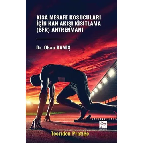 Kısa Mesafe Koşucuları İçin Kan Akışı Kısıtlama (BFR) Antrenmanı (Teoriden Pratiğe)