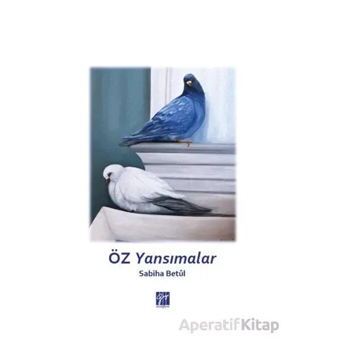 Öz Yansımalar - Sabiha Betül - Gazi Kitabevi