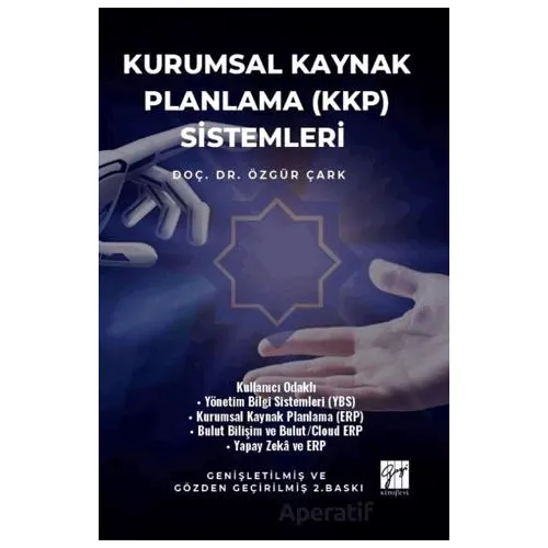 Kurumsal Kaynak Planlama (KKP) Sistemleri - Özgür Çark - Gazi Kitabevi
