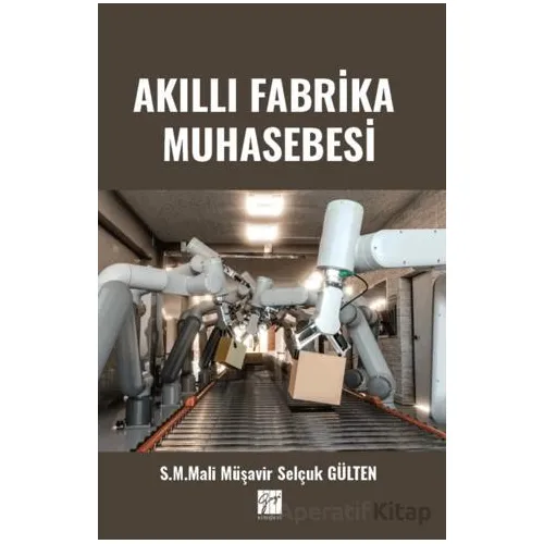 Akıllı Fabrika Muhasebesi - Selçuk Gülten - Gazi Kitabevi