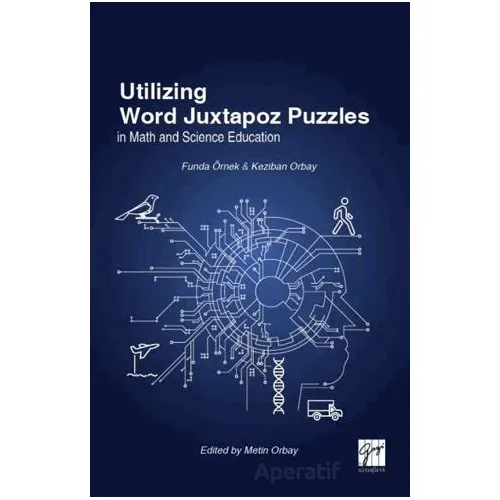 Utilizing Word Juxtapoz Puzzles in Science and Mathematics Education - Keziban Orbay - Gazi Kitabevi