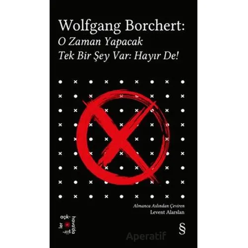 Wolfgang Borchert: O Zaman Yapacak Tek Bir Şey Var Hayır De! - Wolfgang Borchert - Everest Yayınları
