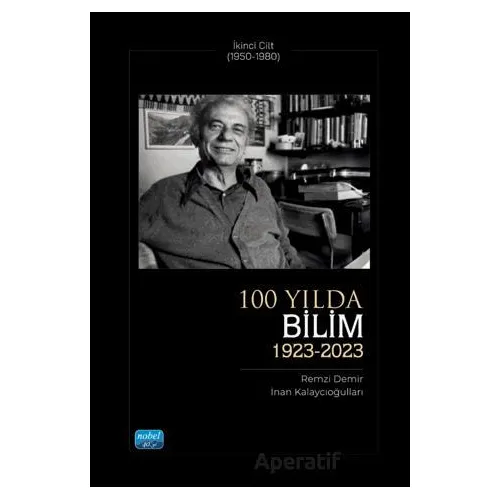 100 Yılda Bilim (1923-2023) - İkinci Cilt (1950-1980) - Remzi Demir - Nobel Akademik Yayıncılık