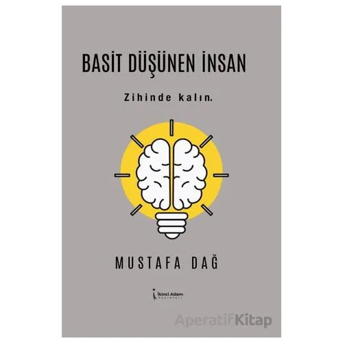 Basit Düşünen İnsan - Mustafa Dağ - İkinci Adam Yayınları