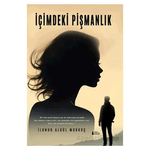 İçimdeki Pişmanlık - İlknur Algül Morkoç - Sokak Kitapları Yayınları