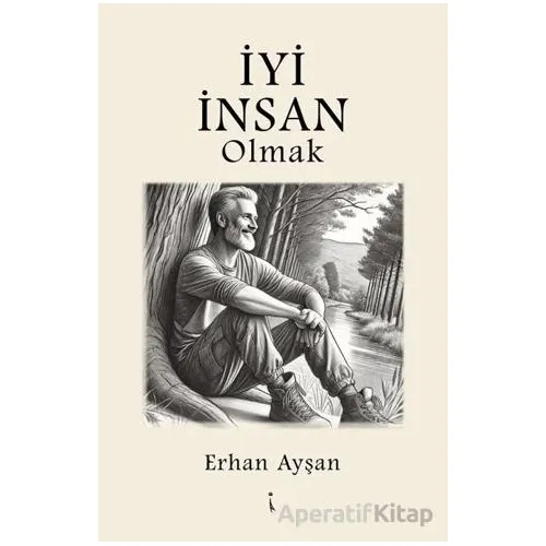 İyi İnsan Olmak - Erhan Ayşan - İkinci Adam Yayınları