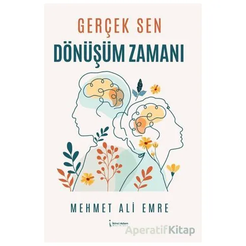 Gerçek Sen Dönüşüm Zamanı - Mehmet Ali Emre - İkinci Adam Yayınları