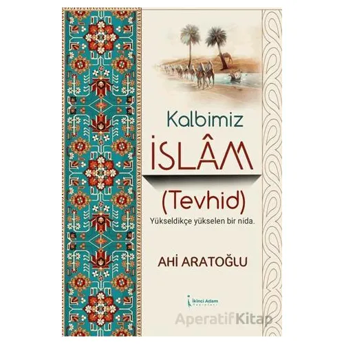 Kalbimiz İslam (Tevhid) - Ahi Aratoğlu - İkinci Adam Yayınları
