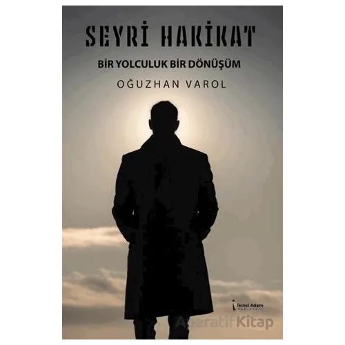 Seyri Hakikat - Oğuzhan Varol - İkinci Adam Yayınları