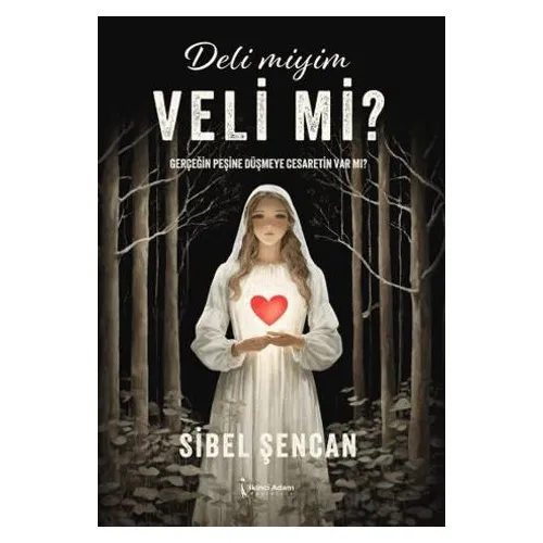 Deli Miyim Veli Mi? - Sibel Şencan - İkinci Adam Yayınları
