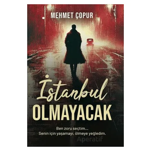 İstanbul Olmayacak - Mehmet Çopur - İkinci Adam Yayınları