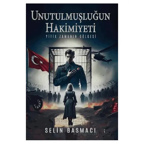 Unutulmuşluğun Hakimiyeti - Selin Basmacı - İkinci Adam Yayınları
