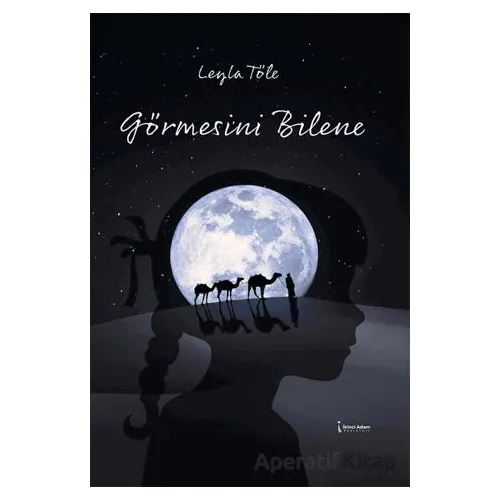 Görmesini Bilene - Leyla Töle - İkinci Adam Yayınları