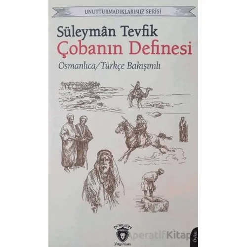 Unutturmadıklarımız Serisi - Çobanın Definesi - Süleyman Tevfik - Dorlion Yayınları