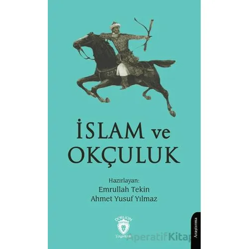 İslam ve Okçuluk - Emrullah Tekin - Dorlion Yayınları