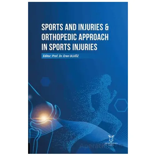 Sports and Injuries & Orthopedic Approach in Sports Injuries - Kolektif - Akademisyen Kitabevi