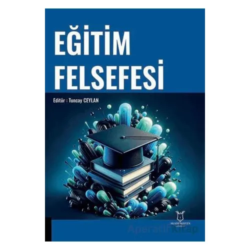 Eği·ti·m Felsefesi - Kolektif - Akademisyen Kitabevi
