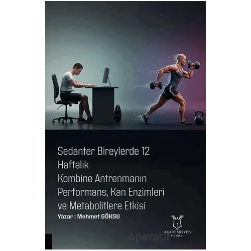 Sedanter Bireylerde 12 Haftalık Kombine Antrenmanın Performans, Kan Enzimleri ve Metabolitlere Etkis
