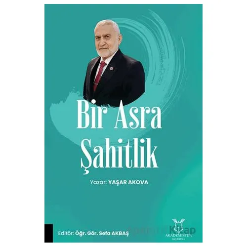 Bir Asra Şahitlik - Yaşar Akova - Akademisyen Kitabevi