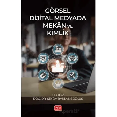 Görsel Dijital Medyada Mekân ve Kimlik - Kolektif - Nobel Bilimsel Eserler