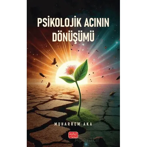 Psikolojik Acının Dönüşümü - Muharrem Aka - Nobel Bilimsel Eserler