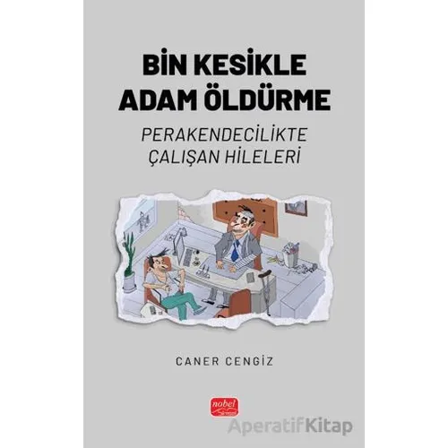 Bin Kesikle Adam Öldürme - Caner Cengiz - Nobel Bilimsel Eserler