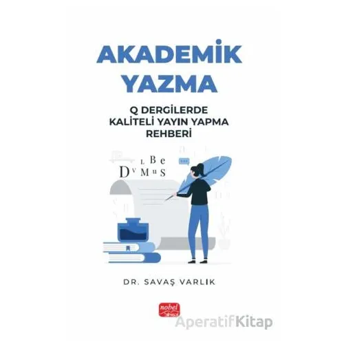 Akademik Yazma - Savaş Varlık - Nobel Akademik Yayıncılık