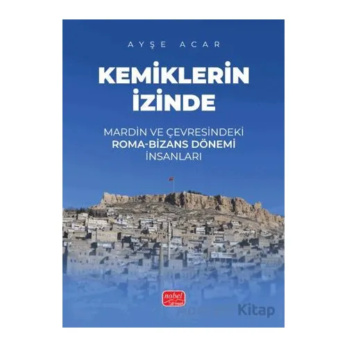 Kemiklerin İzinde - Ayşe Acar - Nobel Bilimsel Eserler