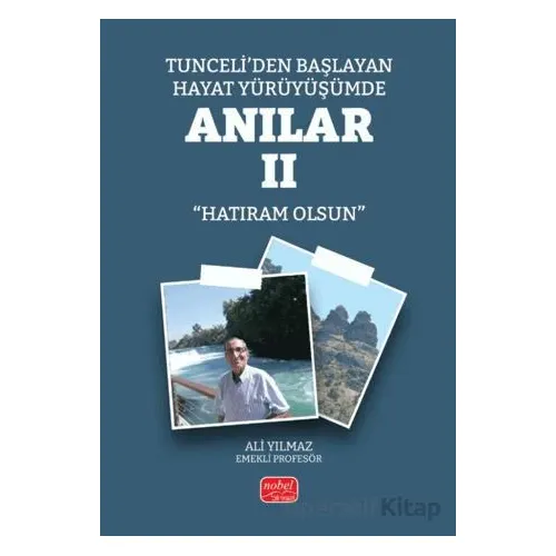 Tunceli’den Başlayan Hayat Yürüyüşümde Anılar II (Hatıram Olsun)