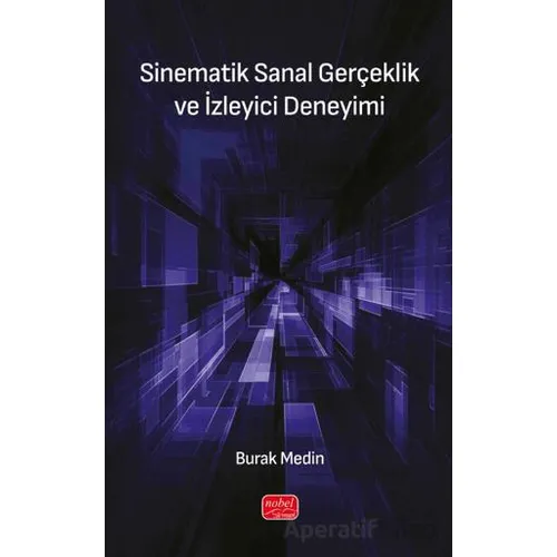 Sinematik Sanal Gerçeklik ve İzleyici Deneyimi - Burak Medin - Nobel Bilimsel Eserler
