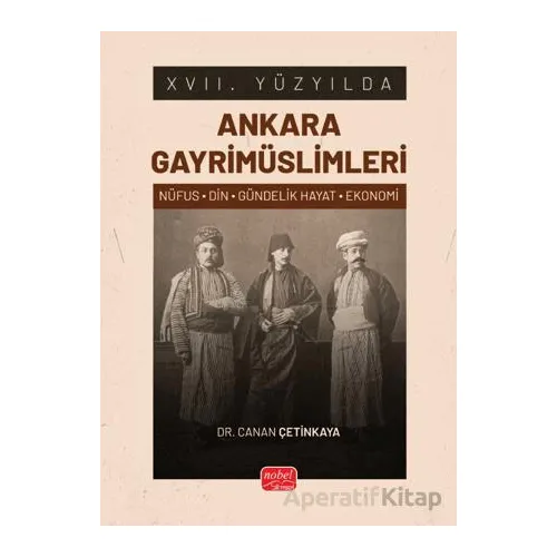XVII. Yüzyılda Ankara Gayrimüslimleri - Canan Çetinkaya - Nobel Bilimsel Eserler