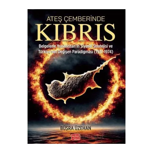 Ateş Çemberinde Kıbrıs - Büşra Üzehan - Nobel Bilimsel Eserler