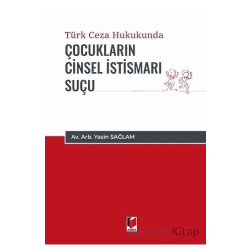Türk Ceza Hukukunda Çocukların Cinsel İstismarı Suçu - Yasin Sağlam - Adalet Yayınevi