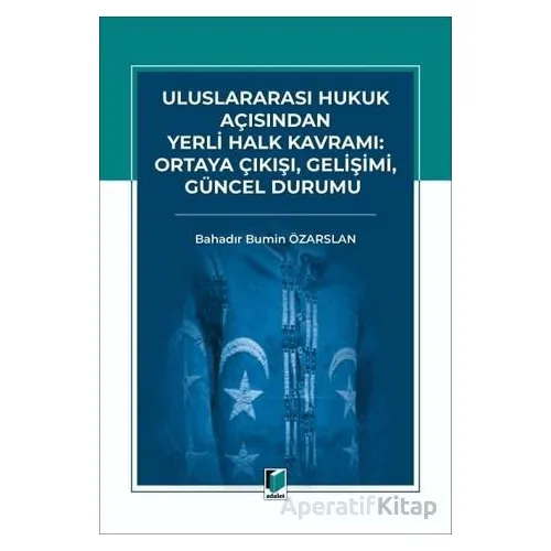 Uluslararası Hukuk Açısından Yerli Halk Kavramı: Ortaya Çıkışı, Gelişimi, Güncel Durumu
