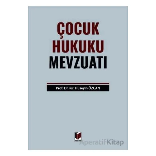 Çocuk Hukuku Mevzuatı - Hüseyin Özcan - Adalet Yayınevi