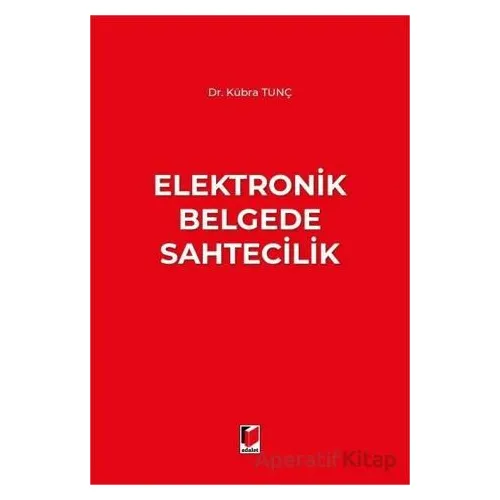 Elektronik Belgede Sahtecilik - Kübra Tunç - Adalet Yayınevi
