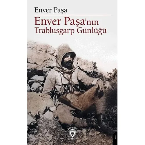 Enver Paşa’nın Trablusgarp Günlüğü - Enver Paşa - Dorlion Yayınları