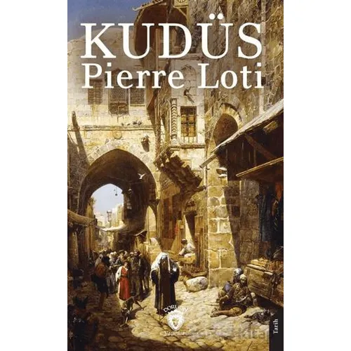 Kudüs - Pierre Loti - Dorlion Yayınları