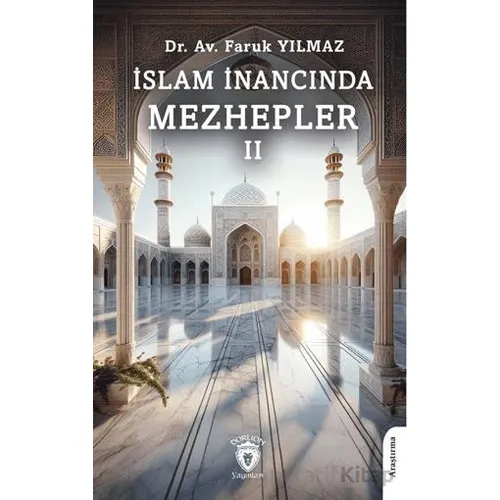 İslam İnancında Mezhepler - II - Faruk Yılmaz - Dorlion Yayınları