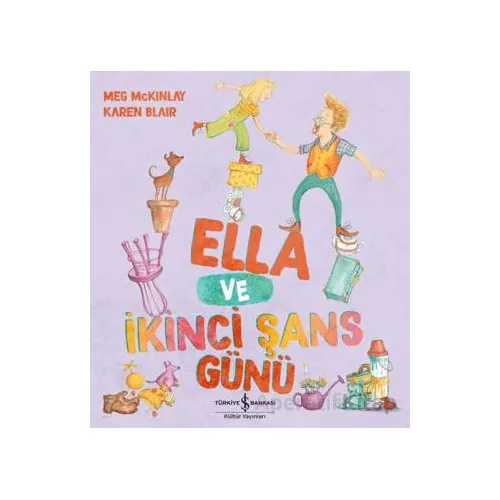 Ella ve İkinci Şans Günü - Meg Mckinlay - İş Bankası Kültür Yayınları