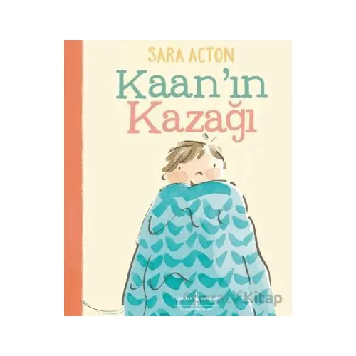 Kaan’ın Kazağı - Sara Acton - İş Bankası Kültür Yayınları