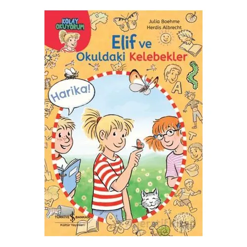 Elif ve Okuldaki Kelebekler-Kolay Okuyorum - Julia Boehme - İş Bankası Kültür Yayınları