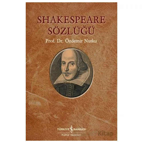 Shakespeare Sözlüğü - Özdemir Nutku - İş Bankası Kültür Yayınları