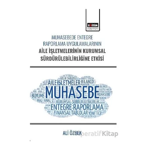 Muhasebede Entegre Raporlama Uygulamalarının Aile İşletmelerinin Kurumsal Sürdürülebilirliğine Etkis
