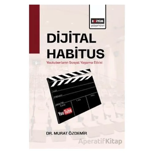 Dijital Habitus - Murat Özdemir - Eğitim Yayınevi - Bilimsel Eserler